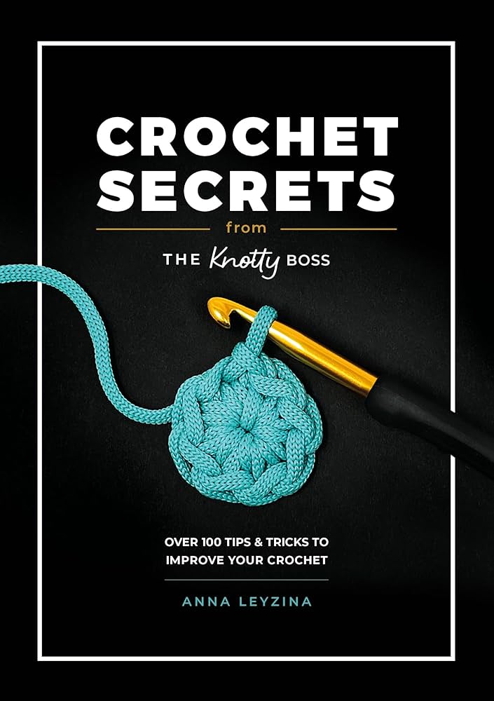 Crochet Secrets From The Knotty Boss Book
