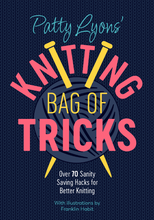 Load image into Gallery viewer, Patty Lyons&#39; Knitting Bag of Tricks - SIGNED by Patty Lyons
